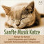 Cover Sanfte Musik Katze - Klänge für Katzen zum Entspannen und Schlafen (spezielle Katzenwohlfühl-Frequenzen)