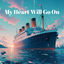 Cover My Heart Will Go On