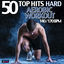 Cover 50 Top Hits: Hard Aerobic Workout 140/170 BPM
