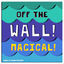 Cover Off The Wall! Magical!