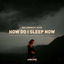Cover How Do I Sleep Now