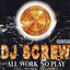 Cover All Work No Play (Screwed)