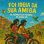 Cover Foi Ideia da Sua Amiga