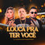 Cover Louca pra Ter Você