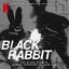Cover Black Rabbit (Songs from the Netflix Limited Series)