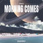 Cover Morning Comes