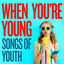 Cover When You're Young: Songs of Youth