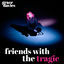 Cover Friends with the Tragic