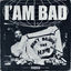 Cover I'am Bad