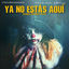 Cover Ya No Estàs Aquì