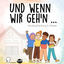 Cover Und wenn wir geh'n...