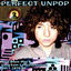 Cover Perfect Unpop: Peel Show Hits And Long Lost Lo-Fi Favourites, Vol. 1 (1976-1980)