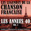 Cover Les Années 40 Vol. 1 - Les Légendes De La Chanson Française (French Music Legends Of The 40's)