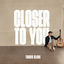 Cover Closer to You