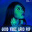Cover Good Vibez Afro Pop, Vol. 3