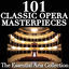 Cover 101 Classic Opera Masterpieces: The Essential Aria Collection