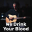 Cover We Drink Your Blood (Acoustic)
