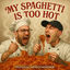 Cover My Spaghetti Is Too Hot