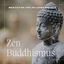 Cover Zen Buddhismus: Beste Buddhismus Lieder für Buddhisten, Meditation und heilende Energie