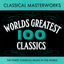 Cover Classical Masterworks - 100 World's Greatest Classics - The Finest Classical Music In The World