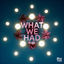 Cover What We Had