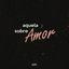 Cover Aquela Sobre Amor