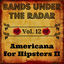 Cover Bands Under the Radar, Vol. 12: Americana for Hipsters II