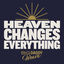 Cover Heaven Changes Everything