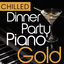 Cover Chilled Dinner Party Piano Gold - 40 Smooth & Mellow Classic Piano Hits