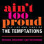 Cover Ain't Too Proud: The Life And Times Of The Temptations (Original Broadway Cast Recording)