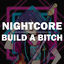 Cover Build A Bitch (Nightcore)