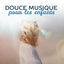 Cover Douce musique pour les enfants - Détendre et apaiser bébé, Massage bébé stressé, Le bain relaxant, New Age musique et sons de la n