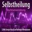 Cover Selbstheilung (Nachtanwendung) - 528 Hz Energie Musik und heilende Affirmationen