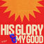 Cover His Glory and My Good