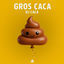 Cover GROS CACA