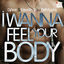 Cover I Wanna Feel Your Body