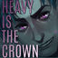 Cover Heavy Is the Crown
