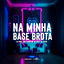 Cover NA MINHA BASE BROTA