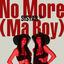 Cover NO MORE (MA BOY)
