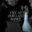 Cover Cry at Our Last Dance (Wedding Version)