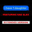 Cover I Have One Daughter (Official Extended) (feat. Sad Alex)