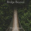 Cover Bridge Beyond
