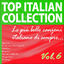 Cover Top italian collection: le più belle canzoni italiane di sempre..., vol. 6 (Azzurro, Io che non vivo senza te, Mattino, Zingara, Quanto è bella lei, Va pensiero, Il silenzio..