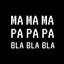 Cover Ma Ma Ma Pa Pa Pa Bla Bla Bla