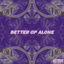 Cover Better of alone (feat. Martyna Pelka)