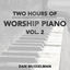 Cover Two Hours of Worship Piano, Vol. 2