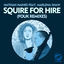 Cover Squire For Hire (Fouk Remixes)