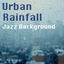 Cover Urban Rainfall Jazz Background