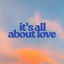 Cover It's All About Love