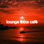 Cover Lounge Ibiza Cafè, Vol. 1